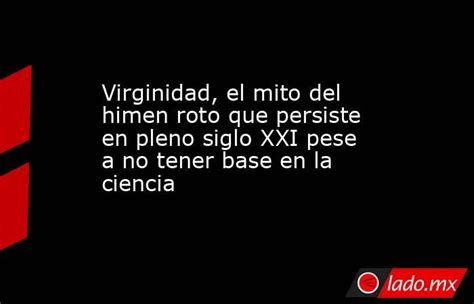 joven desvirgado|Virginidad, el mito del himen roto que persiste en pleno siglo XXI .